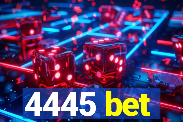 4445 bet